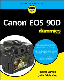 Canon EOS 90D For Dummies - Robert Correll & Julie Adair King