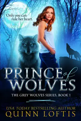 Prince of Wolves, Book 1 The Grey Wolves Series by Quinn Loftis book