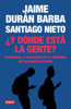 ¿Y dónde está la gente? - Jaime Durán Barba & Santiago Nieto