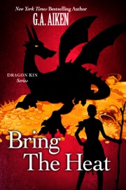 Bring the Heat - G.A. Aiken