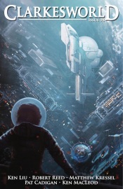 Clarkesworld Magazine Issue 98 - Neil Clarke, Matthew Kressel, Ken Liu, Robert Reed, Pat Cadigan & Ken MacLeod