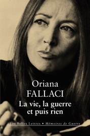 La vie, la guerre et puis rien - Oriana Fallaci