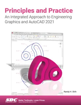 Principles and Practice An Integrated Approach to Engineering Graphics and AutoCAD 2021