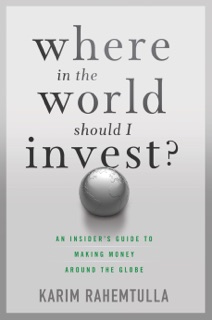 Where In the World Should I Invest by K. Rahemtulla & Bill Bonner