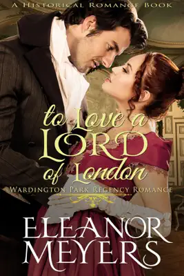 Historical Romance: To Love A Lord of London A Duke's Game Regency Romance by Eleanor Meyers book