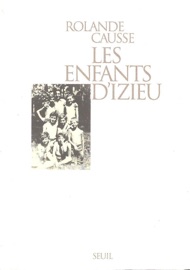 Les Enfants d'Izieu. Suivi du témoignage de Sabine Zlatin - Rolande Causse