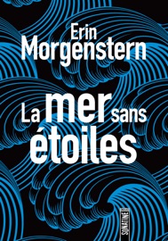 La Mer sans étoiles - Erin Morgenstern