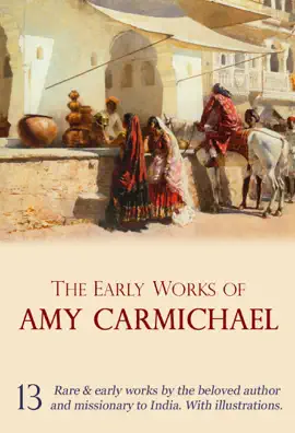 Read: Amy Carmichael: Her Early Works (13-in-1). Things Book as they are; Lotus Buds; Ponnamal; Walker of Tinnevelly, and more!