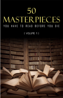 Joseph Conrad, D. H. Lawrence, George Eliot, Leo Tolstoy, James Joyce, Charles Dickens, Jane Austen, Bram Stoker, Oscar Wilde, Louisa May Alcott, Honor de Balzac, Edgar Rice Burroughs, Anne Bront, Charlotte Bront, Emily Bront, Lewis Carroll, Willa Cather, Miguel de Cervantes, E. E. Cummings, Fyodor Dostoyevsky, Daniel Defoe, Arthur Conan Doyle, Alexandre Dumas, Gustave Flaubert, Henry James & Hugo - 50 Masterpieces you have to read before you die Vol: 1 artwork