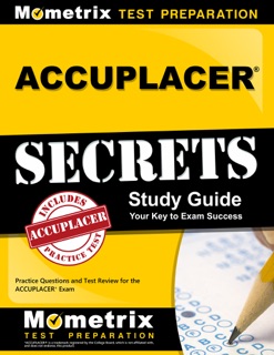 ACCUPLACER Exam Secrets Study Guide: by ACCUPLACER Exam Secrets Test Prep Team