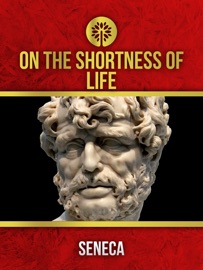 On the Shortness of Life - Seneca