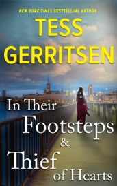 In Their Footsteps & Thief of Hearts - Tess Gerritsen