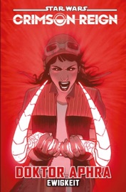 Star Wars: Doktor Aphra 4 - Crimson Reign - Ewigkeit - Alyssa Wong