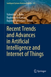 Recent Trends and Advances in Artificial Intelligence and Internet of Things - Valentina E. Balas, Raghvendra Kumar & Rajshree Srivastava