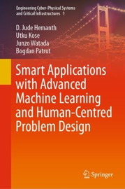 Smart Applications with Advanced Machine Learning and Human-Centred Problem Design - D. Jude Hemanth, Utku Kose, Junzo Watada & Bogdan Pătruţ