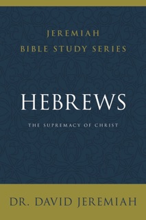 Hebrews by Dr. David Jeremiah