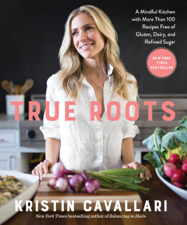 True Roots - Kristin Cavallari Cover Art