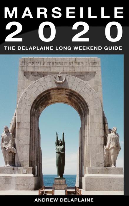 Marseille: The Delaplaine 2020 Long Weekend Guide