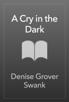Denise Grover Swank - A Cry in the Dark artwork