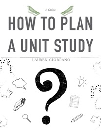 How To Plan a Unit Study: A Guide - Lauren Giordano by  Lauren Giordano PDF Download