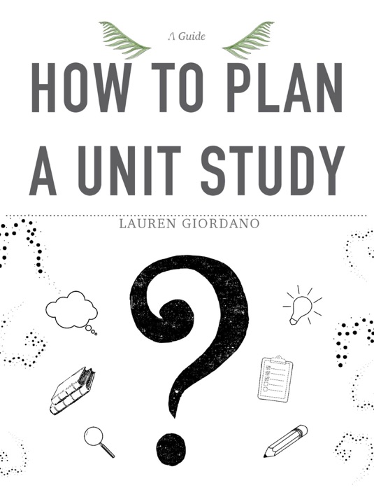 How To Plan a Unit Study: A Guide