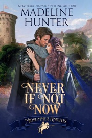 Never If Not Now - Madeline Hunter & Midsummer Knights