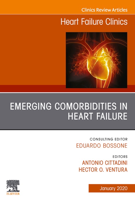 Emerging Comorbidities in Heart Failure, An Issue of Heart Failure Clinics, E-Book