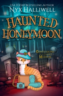 Haunted Honeymoon, Confessions of a Closet Medium, Book 7 by Nyx Halliwell