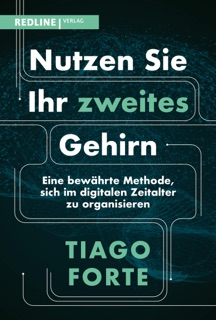 Nutzen Sie Ihr zweites Gehirn by Tiago Forte