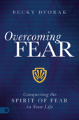 Overcoming Fear - Becky Dvorak