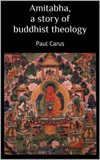 Amitabha a story of buddhist theology by Paul Carus