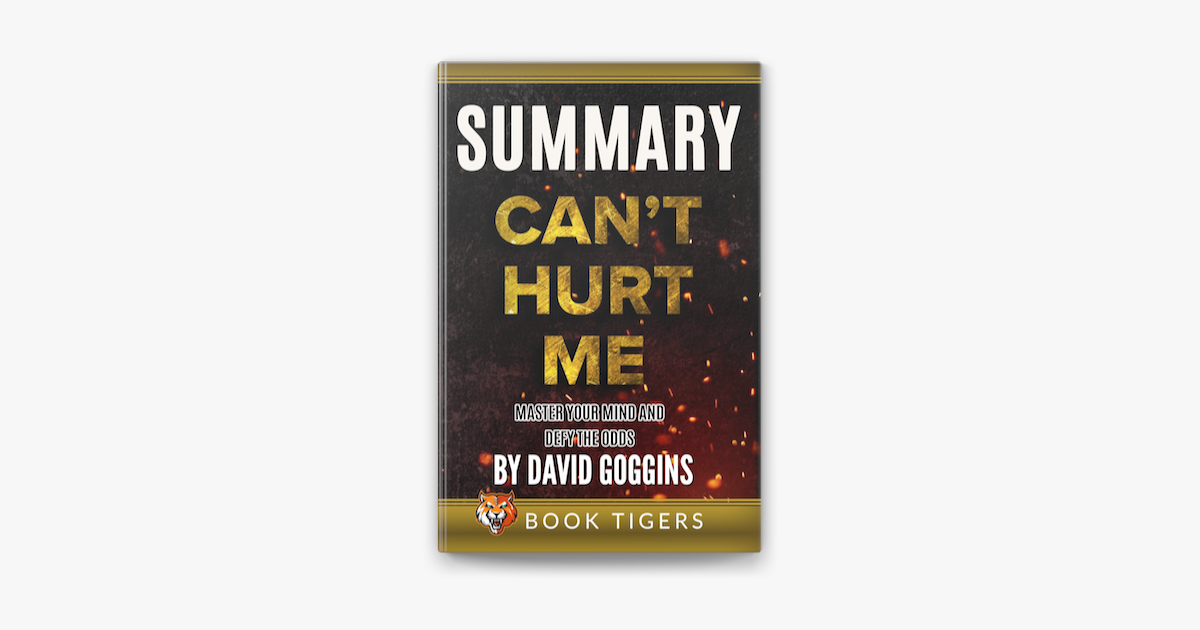Summary of Can't Hurt Me: Master Your Mind and Defy the Odds by David  Goggins on Apple Books