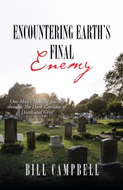 Encountering Earth's Final Enemy - Bill Campbell