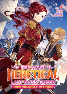 The Most Heretical Last Boss Queen: From Villainess to Savior (Light Novel) Vol. 4 by Ten-ichi & Suzunosuke