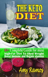 The Keto Diet 80 Complete Guide For Maxi High Fat Diet To Shed Weight Boost Immune And Regain Stamina For A Healthy Life