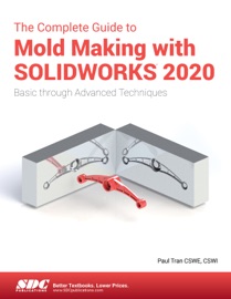 The Complete Guide to Mold Making with SOLIDWORKS 2020 - Paul Tran