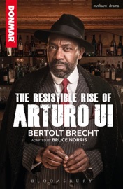 The Resistible Rise of Arturo Ui - Bertolt Brecht