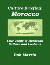Culture Briefing: Morocco- Your Guide to Moroccan Culture and Customs - Bob Martin Cover Art