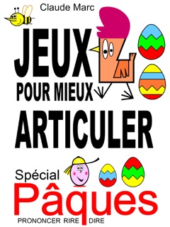 Jeux pour mieux articuler - Spécial Pâques (Prononcer Dire Rire) by Claude Marc