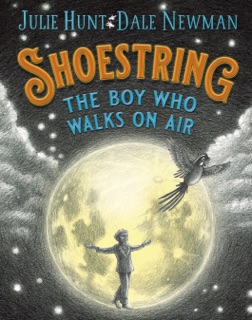 Shoestring, the Boy Who Walks on Air by Julie Hunt & Dale Newman