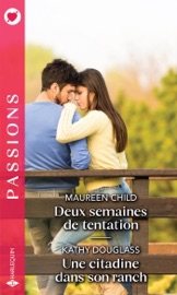 Deux semaines de tentation - Une citadine dans son ranch - Maureen Child & Kathy Douglass by  Maureen Child & Kathy Douglass PDF Download