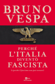 Perché l'Italia diventò fascista - Bruno Vespa