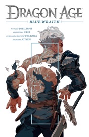 Dragon Age: Blue Wraith - Nunzio DeFilippis, Christina Weir, Fernando Heinz Furukawa & Michael Atiyeh