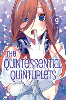 The Quintessential Quintuplets Volume 9 by Negi Haruba