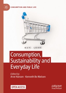Consumption, Sustainability and Everyday Life by Arve Hansen & Kenneth Bo Nielsen
