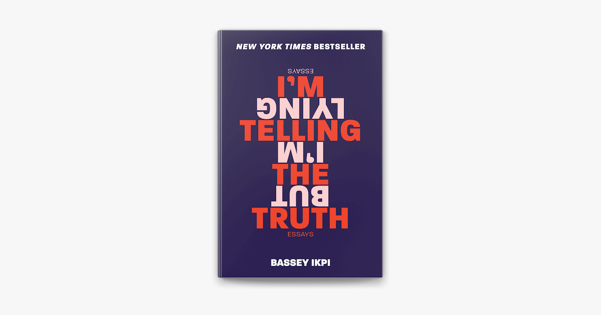 I'm Telling the Truth, but I'm Lying by Bassey Ikpi on Apple Books