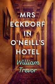 Mrs Eckdorf in O'Neill's Hotel - William Trevor
