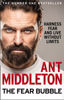 The Fear Bubble - Ant Middleton