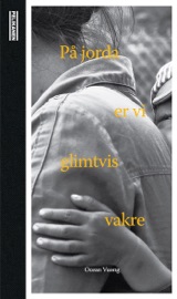 På jorda er vi glimtvis vakre - Ocean Vuong