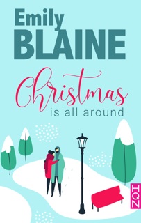 Christmas is all around by Emily Blaine